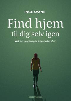Find hjem til dig selv igen : væk din traumeramte krop med øvelser