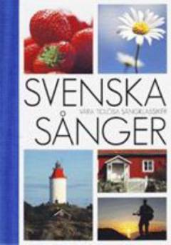 Svenska sångar : våra tidlösa sångklassiker