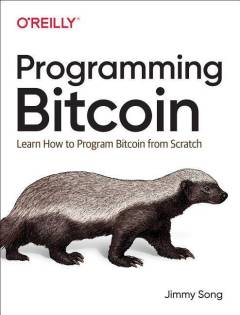 Programming bitcoin : learn how to program bitcoin from scratch