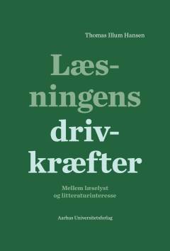 Læsningens drivkræfter : mellem læselyst og litteraturinteresse