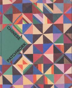 Chinese patchwork : ancient origins, new expressions