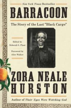 Barracoon : The story of the last "black cargo"