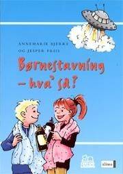 Børnestavning - hva' så? : inspiration til en helhedspræget danskundervisning