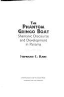 The phantom gringo boat : shamanic dicourse and development in Panama