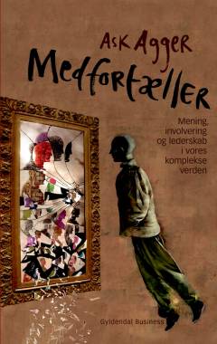 Medfortæller : mening, involvering og lederskab i vores komplekse verden