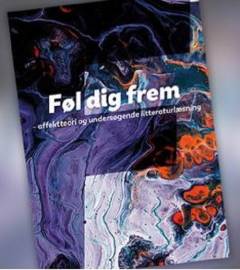Føl dig frem : affektteori og undersøgende litteraturlæsning