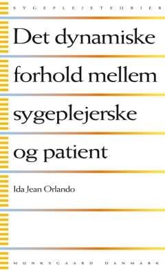Det dynamiske forhold mellem sygeplejerske og patient : funktion, proces og principper