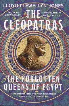 The Cleopatras : the forgotten queens of Egypt
