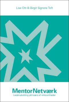 MentorNetværk : lederudvikling på tværs af virksomheder