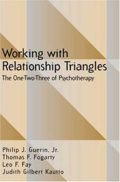 Working with relationship triangles : the one-two-three of psychotherapy