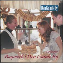 Bagværk i Den Gamle By : opskrifter