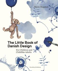The little book of Danish design - for children and curious grown-ups