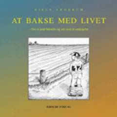 At bakse med livet : om et godt børneliv og mod til opdragelse