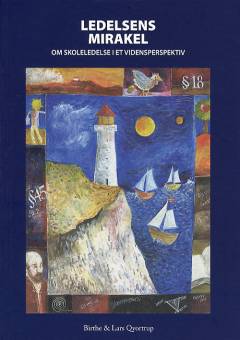 Ledelsens mirakel : om skoleledelse i et vidensperspektiv