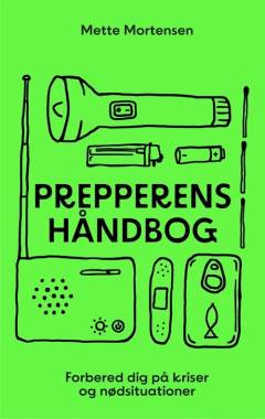 Prepperens håndbog : forbered dig på kriser og nødsituationer