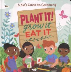 Plant it! Grow it, eat it