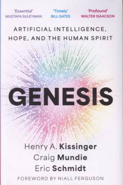 Genesis : artificial intelligence, hope, and the human spirit