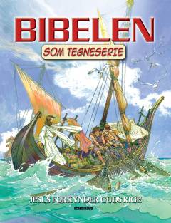 Bibelen som tegneserie. Bind 4 : Jesus forkynder Guds rige