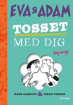 Forside til bogen Eva & Adam - tosset med dig (og mig)