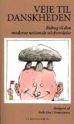 Veje til danskheden : bidrag til den moderne nationale selvforståelse