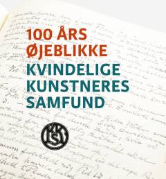 100 års øjeblikke : Kvindelige Kunstneres Samfund