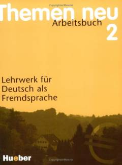 Themen neu 2 : Lehrwerk für Deutsch als Fremdsprache