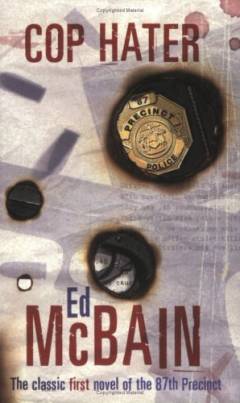 Cop hater : the classic first novel of the 87th precinct
