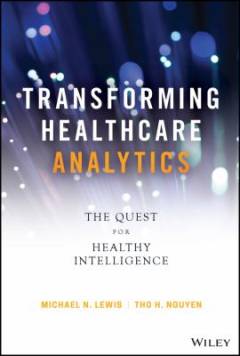 Transforming Healthcare Analytics : The Quest for Healthy Intelligence