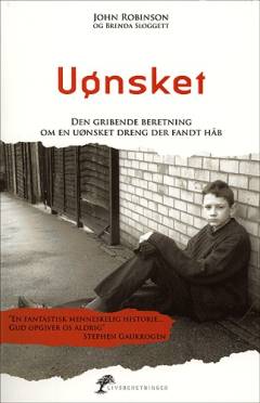 Uønsket : den gribende beretning om en uønsket dreng, der fandt håb