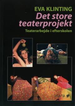 Det store teaterprojekt : teaterarbejde i efterskolen