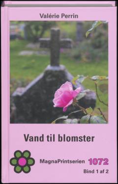 Vand til blomster. Bind 1 (Stor skrift)