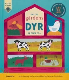 Hør om gårdens dyr og hjælp til : læs og leg! : drej, skub og træk - og tag del i fortællingen : aktiv læsning styrker motorikken og fremmer forståelsen!