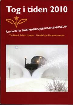 Tog i tiden : årsskrift for Danmarks Jernbanemuseum. Årgang 2010