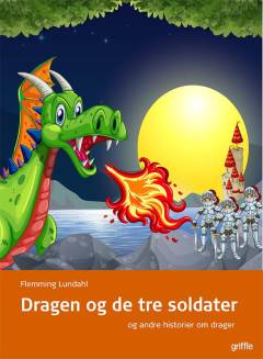 Dragen og de tre soldater - og andre historier om drager