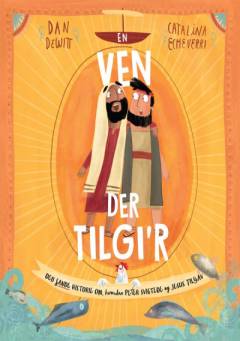 En ven der tilgi'r : - den sande historie om, hvordan Peter svigtede og Jesus tilgav