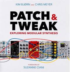 Patch & tweak : exploring modular synthesis