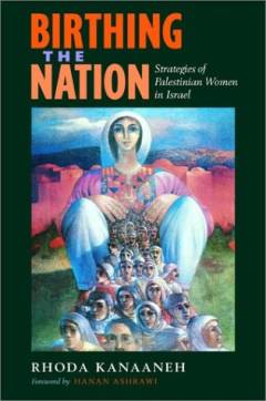 Birthing the nation : strategies of Palestinian women in Israel