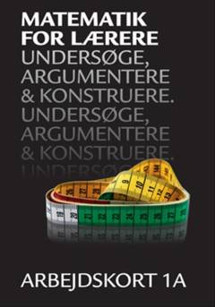 Matematik for lærere : grundbog -- Arbejdskort. Bind 1A