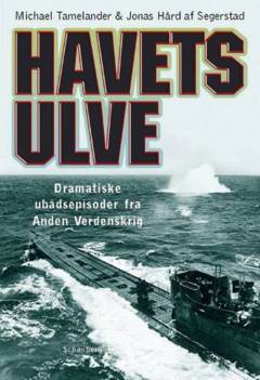 Havets ulve : dramatiske ubådsepisoder fra anden verdenskrig
