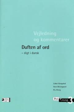 Duften af ord : digt i dansk -- Vejledning og kommentarer
