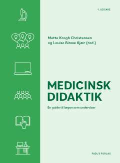 Medicinsk didaktik : en guide til lægen som underviser