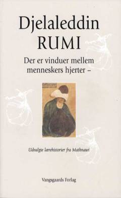 Der er vinduer mellem menneskers hjerter : udvalgte lærehistorier fra Mathnawi