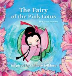 The fairy of the pink lotus : inspired by Chinese folklore