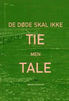 De døde skal ikke tie, men tale : digte