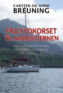 Fra Sydkorset til Nordstjernen : sejlerberetninger fra Galapagos, Fransk Polynesien og Hawaii