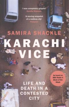 Karachi vice : life and death in a contested city