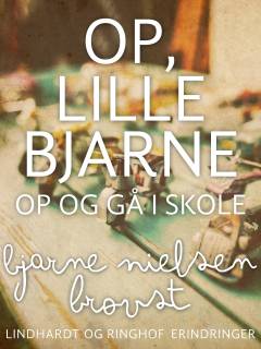 Op, lille Bjarne! - op og gå i skole : fortællinger