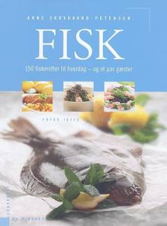 Fisk : 150 fiskeretter til hverdag - og et par gæster