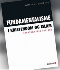 Fundamentalisme i kristendom og islam : frontkæmpere for Gud