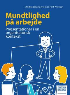 Mundtlighed på arbejde : præsentationer i en organisatorisk kontekst